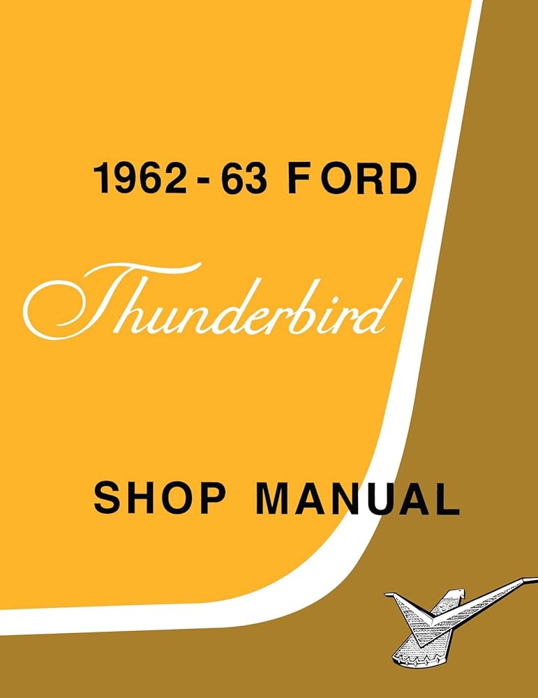 1962 - 1963 Ford Thunderbird Shop Manual By Detroit Iron